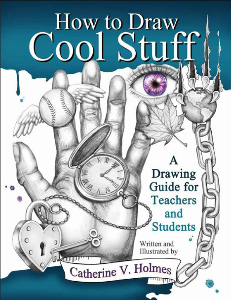 Book cover of How to Draw Cool Stuff A Drawing Guide for Teachers and Students by Catherine Holmes Book cover of How to Draw Cool Stuff A Drawing Guide for Teachers and Students by Catherine Holmes